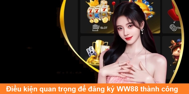 Lưu ý quan trọng trong quá trình đăng ký tại WW88