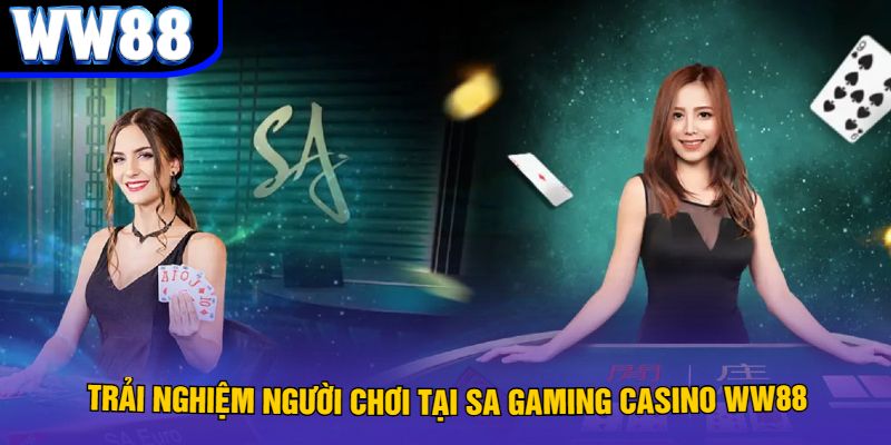 Trải nghiệm người chơi tại SA Gaming Casino WW88
