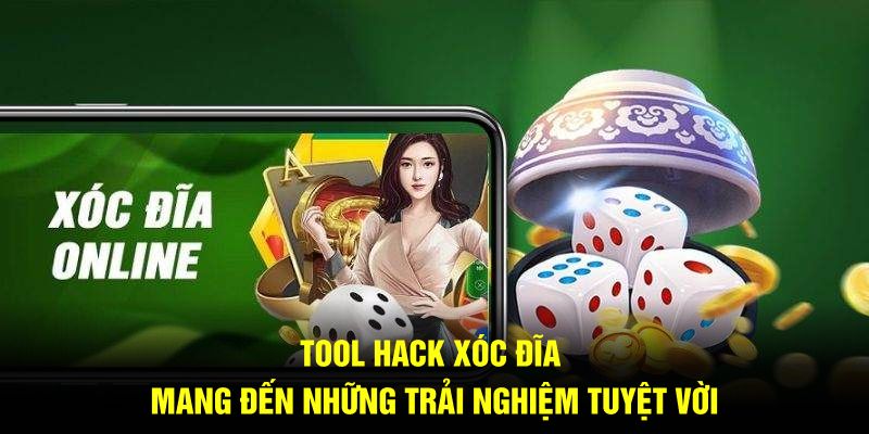 Tool hack xóc đĩa mang đến những trải nghiệm tuyệt vời